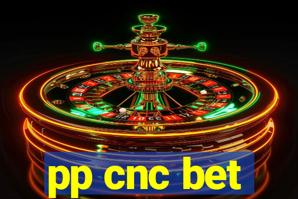 pp cnc bet